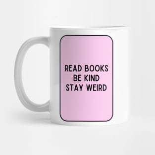 Read Books, Be Kind, Stay Weird - Inspiring Quotes Mug